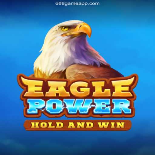 EaglePower: The Ultimate Gaming Experience at 688.game Oficial